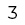 3